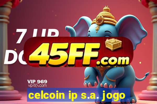 celcoin ip s.a. jogo